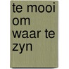 Te mooi om waar te zyn by Way