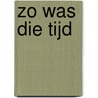 Zo was die tijd by Unknown