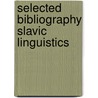 Selected bibliography slavic linguistics door Onbekend