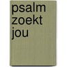 Psalm zoekt jou door Rien van den Berg