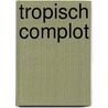 Tropisch complot by Corien Oranje
