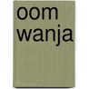 Oom Wanja by Janine Brogt