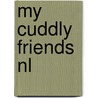 My cuddly friends nl door Onbekend