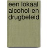 Een lokaal alcohol-en drugbeleid door E. Vandenberghe