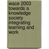 Wace 2003 Towards a knowledge society integrating learning and work by Unknown