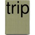 Trip