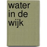 Water in de Wijk by J. Wieles