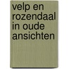 Velp en Rozendaal in oude ansichten by H. Kerkkamp