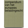 Compendium van het Europees belastingrecht by W.A. Vermeend