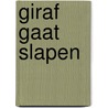 Giraf gaat slapen door Mark Sekrève