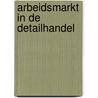 Arbeidsmarkt in de detailhandel door M. Mosselman