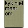 Kyk niet meer om door van Dale