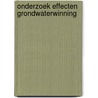 Onderzoek effecten grondwaterwinning door Grakist