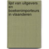 Lijst van uitgevers en boekenimporteurs in Vlaanderen by Unknown