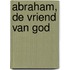 Abraham, de vriend van God