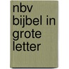 NBV Bijbel in grote letter door Onbekend