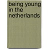 Being young in the Netherlands door Onbekend