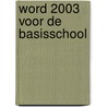 Word 2003 voor de basisschool by M.A. de Fockert