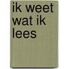 Ik weet wat ik lees door Onbekend