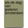 Als de dag van gisteren amsterdam door Onbekend