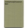 Metamorphoseon libri by Ovidius