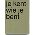 Je kent wie je bent