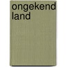 Ongekend land by R. Ringers