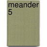 Meander 5 door Onbekend