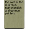 The lives of the illustrious Netherlandish and German painters door Karel van Mander