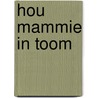 Hou mammie in toom door T. Vos-Dahmen von Buchholz