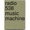 Radio 538 Music Machine door Onbekend