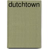 Dutchtown door F. Alkemade