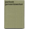 Jaarboek Gemeentewerken door Onbekend