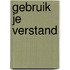 Gebruik je verstand