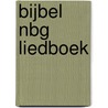 Bijbel NBG liedboek by Onbekend