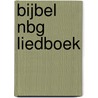 Bijbel NBG liedboek door Onbekend