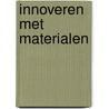 Innoveren met materialen by Thomas Vandenhaute
