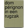 Dom Pérignon in een rugzak door Huib Edixhoven