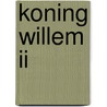 Koning Willem II door Frans A.M. Schaars