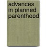 Advances in planned parenthood by Unknown