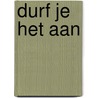 Durf je het aan door Vries Lichte