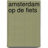 Amsterdam op de fiets door Cartografisch Instituut Cito-Plan