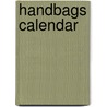 Handbags calendar by Unknown