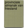 Provinciale almanak van friesland by Unknown