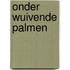 Onder wuivende palmen