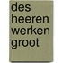 Des heeren werken groot