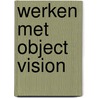 Werken met object vision door Gouw