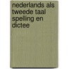 Nederlands als tweede taal spelling en dictee by Unknown
