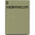 6 Vademecum