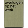 Overtuigen op het werk by Nico Swaan